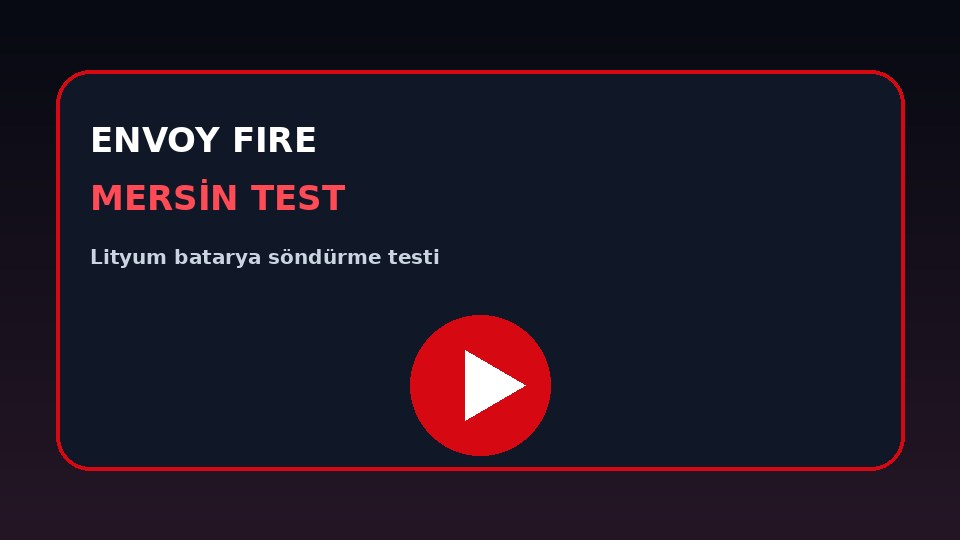 Test Envoy Fire — Mersin